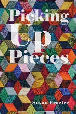 Picking Up Pieces Palmetto Publishing
