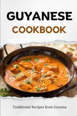 Guyanese Cookbook: Traditional Recipes from Guyana Paperback Independently Published