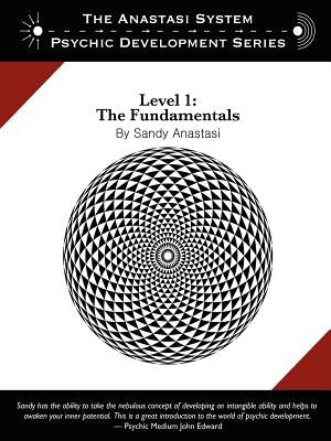 The Anastasi System - Psychic Development Level 1: The Fundamentals by Anastasi, Sandy