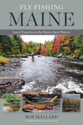 Fly Fishing Maine: Local Experts on the State's Best Waters Paperback Stackpole Books