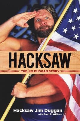 Hacksaw: The Jim Duggan Story by Duggan, Hacksaw Jim