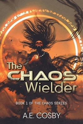 The Chaos Wielder: A Dark Urban Fantasy by Cosby, Anissa