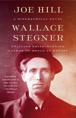 Joe Hill: A Biographical Novel by Stegner, Wallace