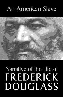 An American Slave: Narrative of the Life of Frederick Douglass by Douglass, Frederick