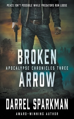 Broken Arrow: An Apocalyptic Thriller by Sparkman, Darrel