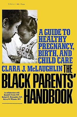 Black Parents Handbook: A Guide to Healthy Pregnancy, Birth, and Child Care by McLaughlin, Clara J.