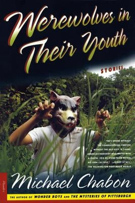 Werewolves in Their Youth: Stories Paperback St. Martin's Press