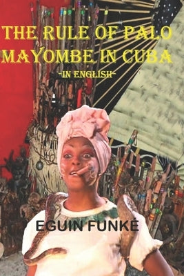The Rule of Palo Mayombe in Cuba -In English- Paperback Independently Published