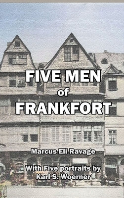 Five Men of Frankfort: The Story of the Rothschilds by Ravage, Marcus Eli