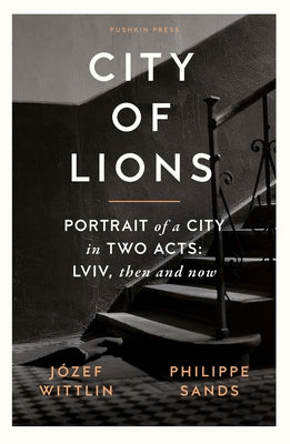 City of Lions: Portrait of a City in Two Acts: LVIV, Then and Now Paperback Pushkin Press
