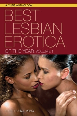 Best Lesbian Erotica of the Year, Volume 1 by King, D. L.