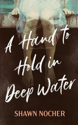 A Hand to Hold in Deep Water by Nocher, Shawn