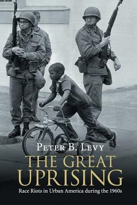 The Great Uprising: Race Riots in Urban America During the 1960s Paperback Cambridge University Press