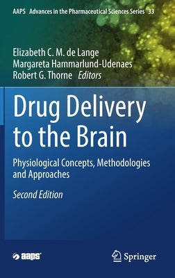 Drug Delivery to the Brain: Physiological Concepts, Methodologies and Approaches by de Lange, Elizabeth C. M.