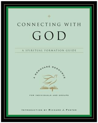 Connecting with God: A Spiritual Formation Guide by Renovare