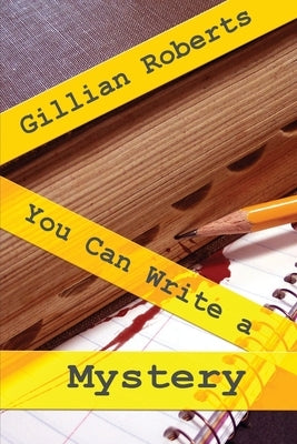 You Can Write a Mystery by Roberts, Gillian