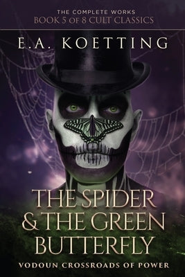 The Spider & The Green Butterfly: Vodoun Crossroads Of Power by Donaghue, Timothy