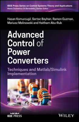 Advanced Control of Power Converters: Techniques and Matlab/Simulink Implementation by Komurcugil, Hasan