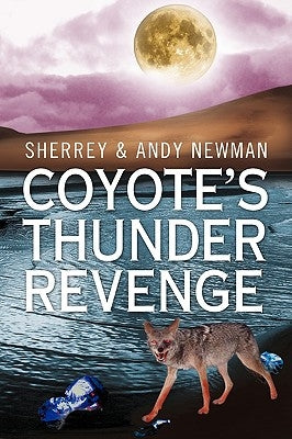 Coyote's Thunder Revenge by Sherrey &. Andy Newman, &. Andy Newman