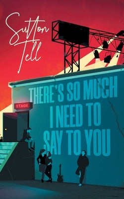 There's So Much I Need to Say to You by Tell, Sutton