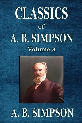 Classics of A. B. Simpson Paperback Trumpet Press