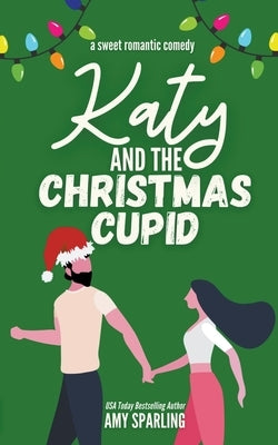 Katy and the Christmas Cupid Paperback Amy Sparling