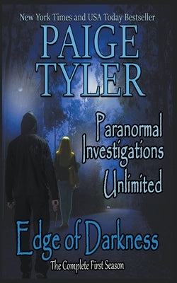 Edge of Darkness: The Complete First Season (Paranormal Investigations Unlimited) by Tyler, Paige