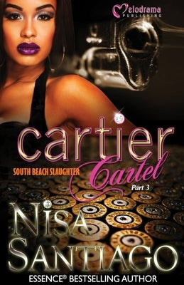 Cartier Cartel - Part 3: South Beach Slaughter Paperback Melodrama Publishing