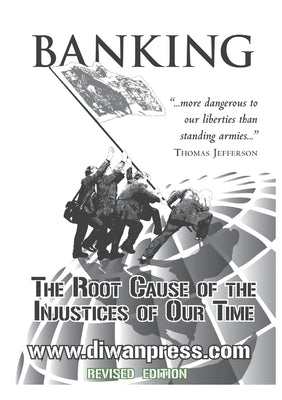 Banking: The Root Cause of the Injustices of Our Time by Orr, Abdalhalim