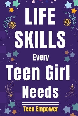 Life Skills Every Teen Girl Needs Paperback Learn Inspire Press LLC