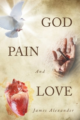 God, Pain, And Love Paperback Newman Springs Publishing, Inc.