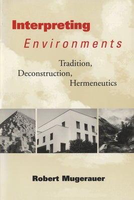 Interpreting Environments: Tradition, Deconstruction, Hermeneutics Paperback University of Texas Press