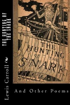 The Hunting of the Snark: And Other Poems Paperback Createspace Independent Publishing Platform