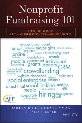 Nonprofit Fundraising 101: A Practical Guide to Easy to Implement Ideas and Tips from Industry Experts by Heyman, Darian Rodriguez