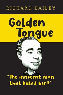 Golden Tongue: The Innocent Man that Killed Her? Paperback Dorrance Publishing Co.
