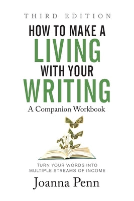 How to Make a Living with Your Writing Third Edition: Companion Workbook by Penn, Joanna