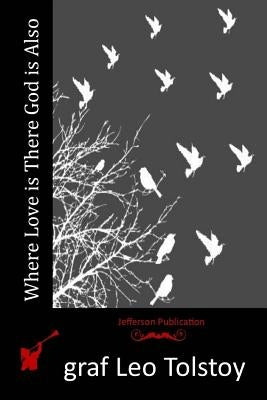 Where Love is There God is Also Paperback Createspace Independent Publishing Platform