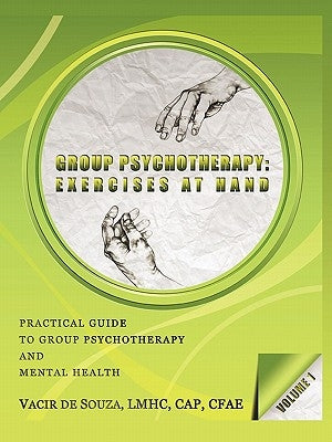 Group Psychotherapy: Exercises at Hand-Volume 1 by de Souza, Vacir