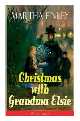 Christmas with Grandma Elsie (Unabridged): Children's Classic by Finley, Martha