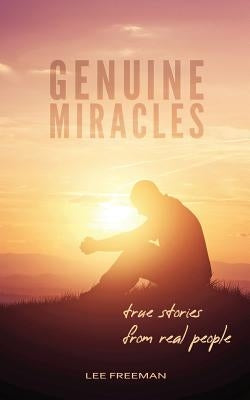 Genuine Miracles: True Stories from Real People Paperback Genuine Miracles