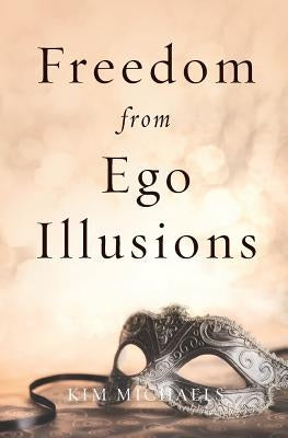 Freedom from Ego Illusions by Michaels, Kim