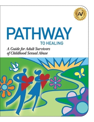 Pathway to Healing: A Guide for Adult Survivors of Childhood Sexual Abuse by Williams, Angela