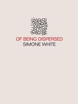 Of Being Dispersed by White, Simone