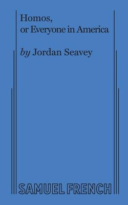 Homos, or Everyone in America by Seavey, Jordan