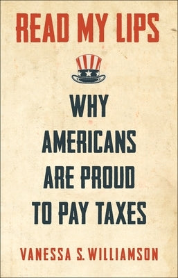 Read My Lips: Why Americans Are Proud to Pay Taxes Paperback Princeton University Press