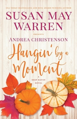 Hangin' by a Moment: A Deep Haven Novel Paperback Sunrise Publishing
