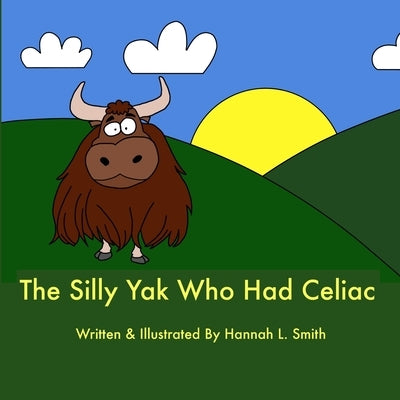 The Silly Yak Who Had Celiac Paperback Independently Published