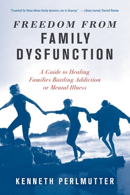 Freedom from Family Dysfunction: A Guide to Healing Families Battling Addiction or Mental Illness Paperback Rowman & Littlefield Publishers
