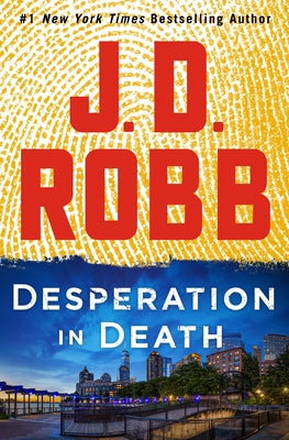 Desperation in Death: An Eve Dallas Novel by Robb, J. D.
