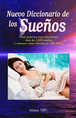 Nuevo Diccionario de Los Sueños: Más de 2000 Sueños Revelados by Autores, Varios